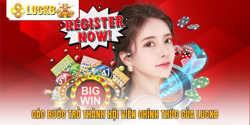 Các bước trở thành hội viên chính thức của Luck8