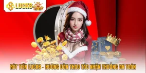 Rút Tiền Luck8 - Hướng Dẫn Thao Tác Nhận Thưởng An Toàn