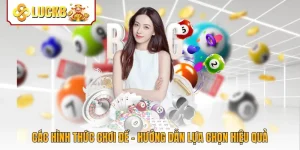 Các Hình Thức Chơi Đề - Hướng Dẫn Lựa Chọn Hiệu Quả
