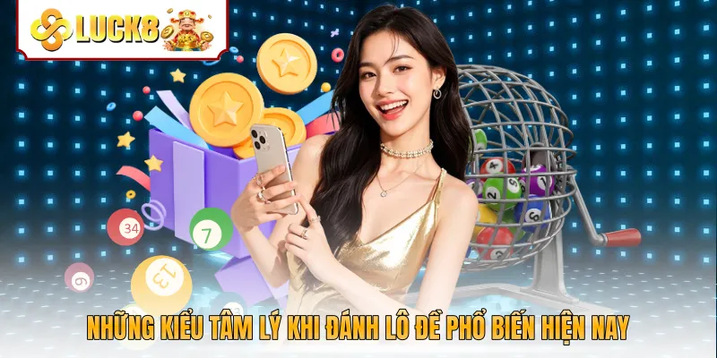 Những kiểu tâm lý khi đánh lô đề phổ biến hiện nay