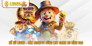 Nổ Hũ Luck8 - Săn Jackpot Cùng List Game 3D Đỉnh Cao
