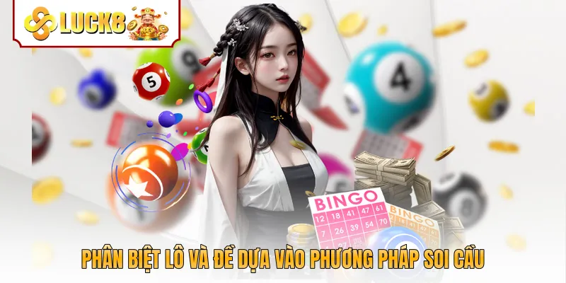 Phân biệt lô và đề dựa vào phương pháp soi cầu