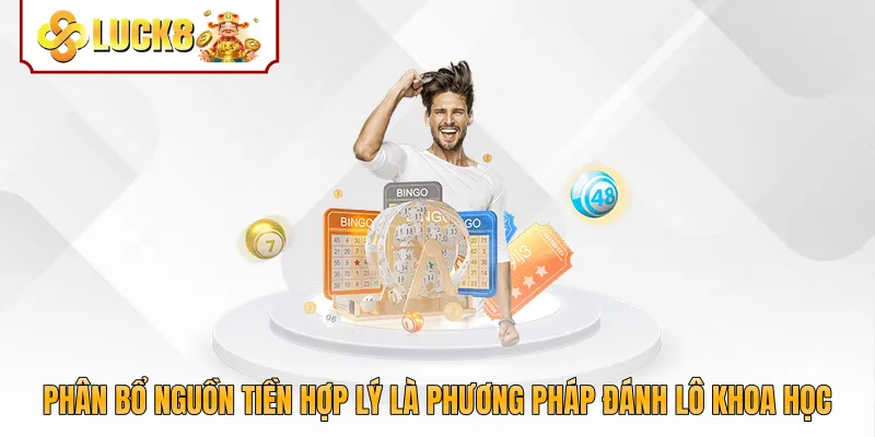 Phân bổ nguồn tiền hợp lý là phương pháp đánh lô khoa học