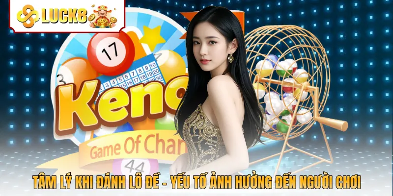 Tâm Lý Khi Đánh Lô Đề - Yếu Tố Ảnh Hưởng Đến Người Chơi